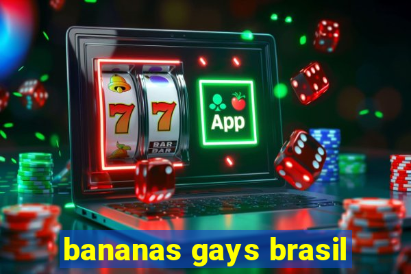 bananas gays brasil